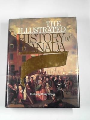Bild des Verkufers fr The illustrated history of Canada zum Verkauf von Cotswold Internet Books