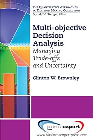 Immagine del venditore per Multi-Objective Decision Analysis: Managing Trade-offs and Uncertainty (Quantitative Approaches to Decision Making) venduto da -OnTimeBooks-