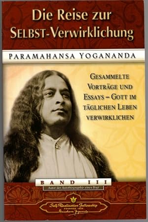 Bild des Verkufers fr Die Reise zur Selbst-Verwirklichung. Gesammelte Vortrge und Essays - Gott im tglichen Leben verwirklichen Band III. Erste deutsche Ausgabe. zum Verkauf von Antiquariat Fluck