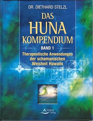 Das HUNA Kompendium Band1. Therapeutische Anwendungen der schamanischen Weisheit Hawaiis.