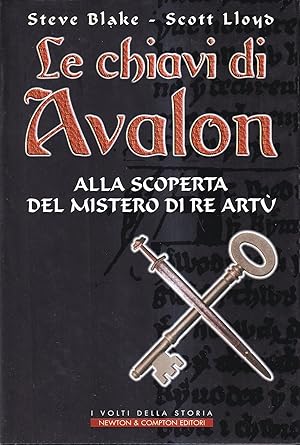 Le chiavi di Avalon. Alla scoperta del mistero di re Artù