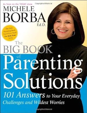 Seller image for The Big Book of Parenting Solutions: 101 Answers to Your Everyday Challenges and Wildest Worries (Child Development) for sale by WeBuyBooks
