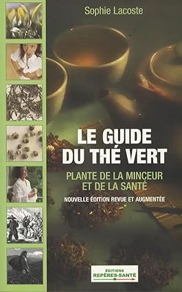 Image du vendeur pour Le guide du th vert : Plante de la sant et de la minceur mis en vente par Dmons et Merveilles