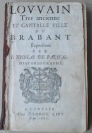 Louvain, tres ancienne et capitalle ville du Brabant. Represente par J. Nicolas de Parival, histo...