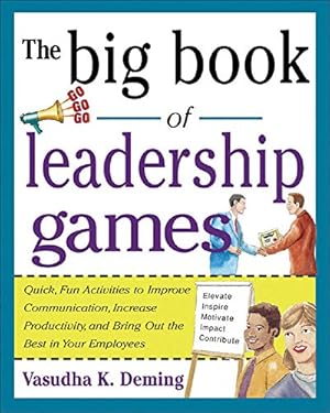 Seller image for The Big Book of Leadership Games: Quick, Fun Activities to Improve Communication, Increase Productivity, and Bring Out the Best in Employees for sale by ZBK Books