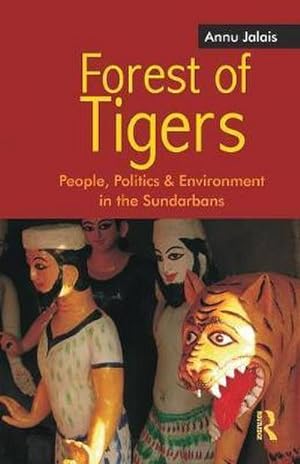 Bild des Verkufers fr Forest of Tigers : People, Politics and Environment in the Sundarbans zum Verkauf von AHA-BUCH GmbH