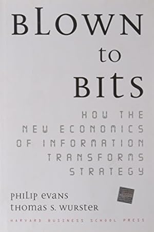 Imagen del vendedor de Blown to Bits: How the New Economics of Information Transforms Strategy a la venta por -OnTimeBooks-
