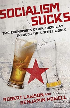 Image du vendeur pour Socialism Sucks: Two Economists Drink Their Way Through the Unfree World mis en vente par ZBK Books