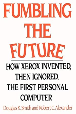 Seller image for Fumbling the Future: How Xerox Invented, then Ignored, the First Personal Computer for sale by ZBK Books