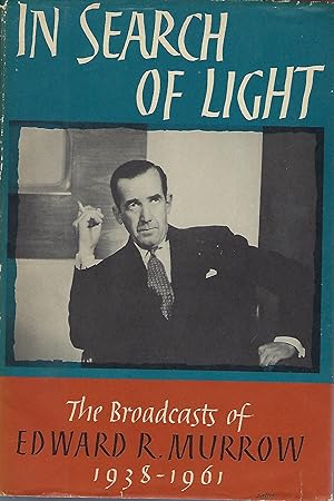 Image du vendeur pour IN SEARCH OF LIGHT: THE BROADCASTS OF EDWARD R. MURROW 1938-1961 mis en vente par Antic Hay Books