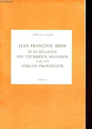 Imagen del vendedor de Jean-Franois Bion et sa relation des tourments soufferts par les forats protestants - Collection travaux d'histoire thico-politique n12. a la venta por Le-Livre