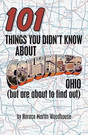 Immagine del venditore per 101 Things You Didn't Know About Columbus, Ohio: (But Are About to Find Out) venduto da ZBK Books