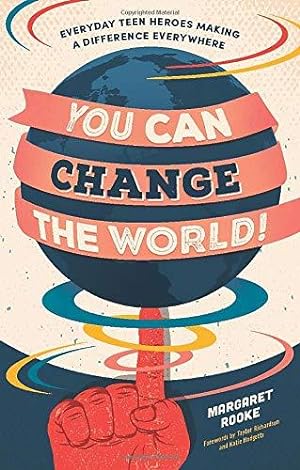 Seller image for You Can Change the World!: Everyday Teen Heroes Making a Difference Everywhere for sale by WeBuyBooks