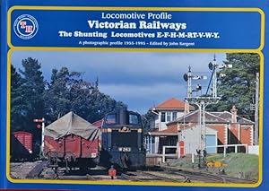 Victorian Railways : The Shunting Locomotives, a Photographic Profile 1955-1995