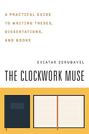 Imagen del vendedor de The Clockwork Muse: A Practical Guide to Writing Theses, Dissertations, and Books a la venta por -OnTimeBooks-