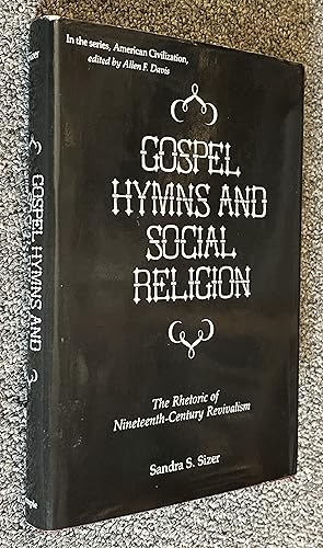 Gospel Hymns and Social Religion; The Rhetoric of Nineteenth Century Revivalism