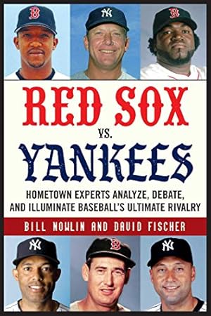 Imagen del vendedor de Red Sox vs. Yankees: Hometown Experts Analyze, Debate, and Illuminate Baseball's Ultimate Rivalry (Classic Sports Rivalries) a la venta por ZBK Books