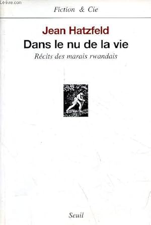 Bild des Verkufers fr Dans le nu de la vie - Rcits des marais rwandais - Collection Fiction & Cie. zum Verkauf von Le-Livre