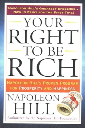 Imagen del vendedor de Your Right to Be Rich : Napoleon Hill's Proven Program for Prosperity and Happiness a la venta por GreatBookPrices