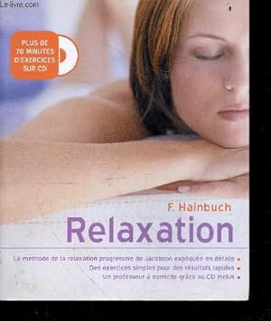 Image du vendeur pour Relaxation - Cd + Livre - la methode de la relaxation progressive de jacobson expliquee en details, des exercices simples pour des resultats rapides, un professeur a domicile grace au CD inclus - plus de 70 minutes d'exercices sur CD mis en vente par Le-Livre