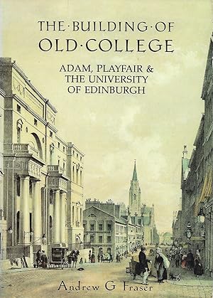 Immagine del venditore per The Building of Old College Adam, Playfair and the University of Edinburgh venduto da Walden Books