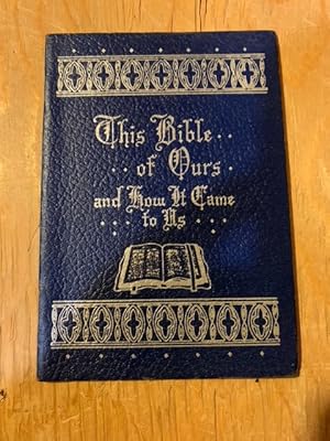 This Bible of Ours and How It Came to Be