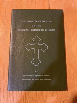 Imagen del vendedor de The Shorter Catechism of the Assyrian Orthodox Church a la venta por Singing Pebble Books