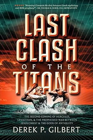 Seller image for Last Clash of the Titans: The Second Coming of Hercules, Leviathan, and Prophetic War Between Jesus Christ and the Gods of Antiquity for sale by -OnTimeBooks-