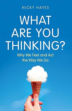 Bild des Verkufers fr What Are You Thinking?: Why We Feel and Act the Way We Do zum Verkauf von -OnTimeBooks-