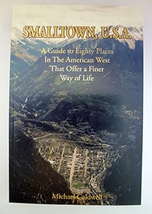 Imagen del vendedor de Smalltown, U.S.A: A guide to eighty places in the American West that offer a finer way of life a la venta por -OnTimeBooks-