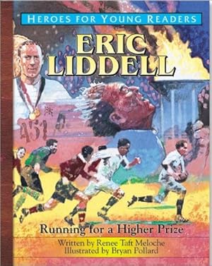 Imagen del vendedor de Eric Liddell: Running for a Higher Prize (Heroes for Young Readers) a la venta por -OnTimeBooks-