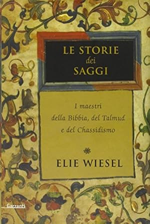 Image du vendeur pour Le storie dei saggi I maestri della Bibbia, del Talmud e del Chassidismo mis en vente par Di Mano in Mano Soc. Coop