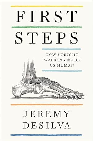 First Steps: How Upright Walking Made Us Human