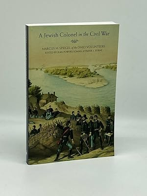 Seller image for A Jewish Colonel in the Civil War Marcus M. Spiegel of the Ohio Volunteers for sale by True Oak Books