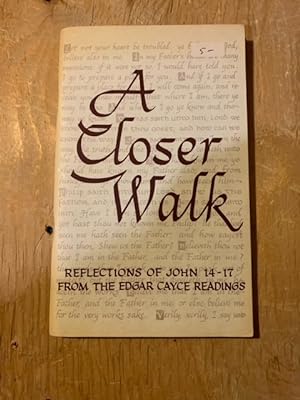 A Closer Walk: Reflections of John 14-17 From the Edgar Cayce Readings