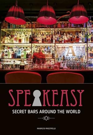 Seller image for Speak Easy : Secret Bars Around the World for sale by GreatBookPrices