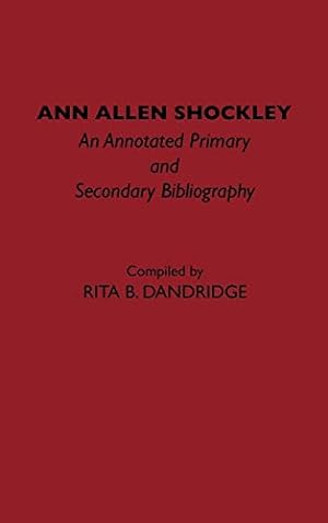 Imagen del vendedor de Ann Allen Shockley: An Annotated Primary and Secondary Bibliography (Bibliographies and Indexes in Afro-American and African Studies) a la venta por -OnTimeBooks-