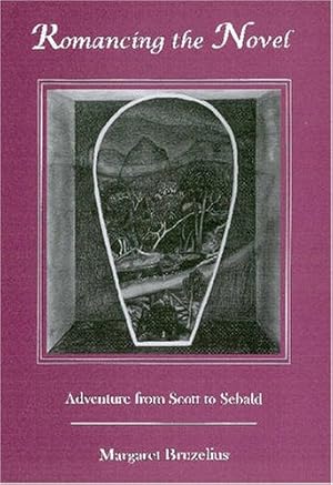 Image du vendeur pour Romancing the Novel: Adventure from Scott to Sebald mis en vente par -OnTimeBooks-