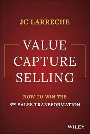 Bild des Verkufers fr Value Capture Selling : How to Win the 3rd Sales Transformation zum Verkauf von AHA-BUCH GmbH