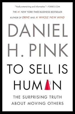 Imagen del vendedor de To Sell Is Human: The Surprising Truth About Moving Others a la venta por -OnTimeBooks-