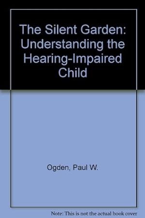 Imagen del vendedor de The Silent Garden: Understanding the Hearing-Impaired Child a la venta por -OnTimeBooks-