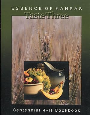 Essence of Kansas: Taste Three; Centennial 4-H cookbook