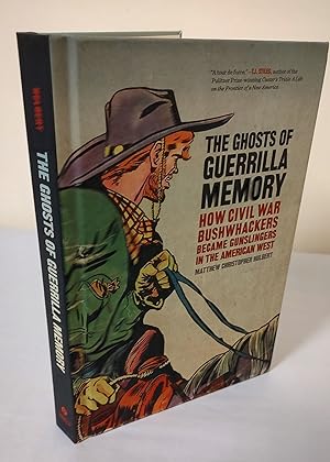 Seller image for The Ghosts of Guerrilla Memory; how Civil War bushwhackers became gunslingers in the American West for sale by Waysidebooks