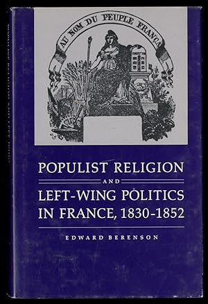 Imagen del vendedor de Populist Religion and Left-Wing Politics in France, 1830-1852 a la venta por Between the Covers-Rare Books, Inc. ABAA