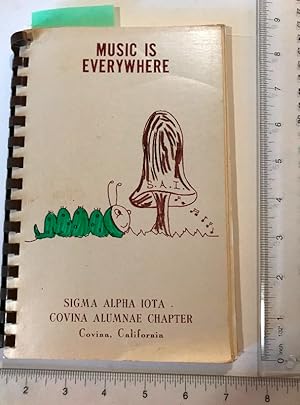 S A I : Music Is Every Where : Sigma Alpha Iota, Covina Alumnae Chapter (Regional Cookbook, Calif...
