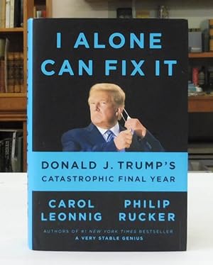 Imagen del vendedor de I Alone Can Fix It Donald J. Trump's Catastrophic Final Year, a la venta por Back Lane Books