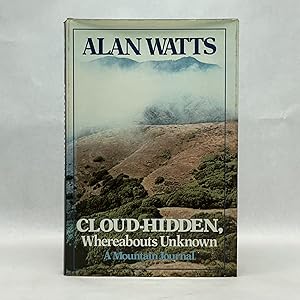 CLOUD-HIDDEN, WHEREABOUTS UNKNOWN: A MOUNTAIN JOURNAL