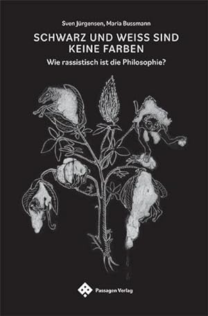 Bild des Verkufers fr Schwarz und Wei sind keine Farben : Wie rassistisch ist die Philosophie? zum Verkauf von AHA-BUCH GmbH