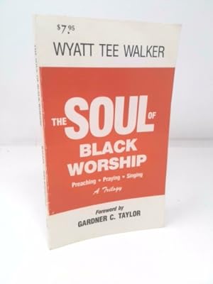 Seller image for The Soul of Black Worship: A Trilogy--Preaching, Praying, Singing for sale by ThriftBooksVintage