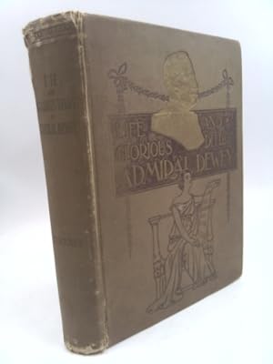 Imagen del vendedor de Life & Glorious Deeds of Admiral Dewey a la venta por ThriftBooksVintage